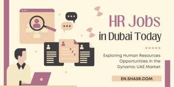 HR Jobs in Dubai Today: Exploring Human Resources Opportunities in the Dynamic UAE Market