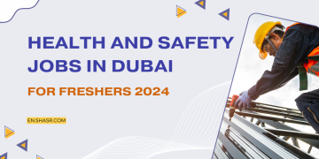 Health and Safety jobs in Dubai for freshers 2024