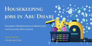 Housekeeping Jobs in Abu Dhabi: Exploring Opportunities in Hospitality and Facilities Management