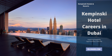Kempinski Hotel Careers in Dubai: Exploring Hospitality Opportunities in the UAE