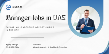 Manager Jobs in UAE: Exploring Leadership Opportunities in the UAE