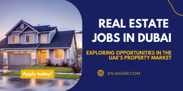 Real Estate Jobs in Dubai: Exploring Opportunities in the UAE’s Property Market