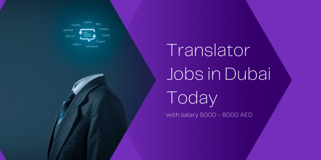 Translator Jobs in Dubai Today with salary 5000 8000 AED Explore