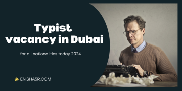 Typist vacancy in Dubai for all nationalities today 2024