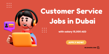 Customer Service jobs in Dubai with salary 15,000 AED