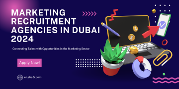 Marketing Recruitment Agencies in Dubai 2024: Connecting Talent with Opportunities in the Marketing Sector