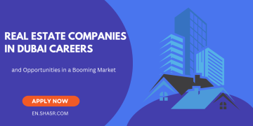 Real Estate Companies in Dubai Careers and Opportunities in a Booming Market