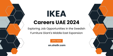 IKEA Careers UAE 2024: Exploring Job Opportunities in the Swedish Furniture Giant’s Middle East Expansion