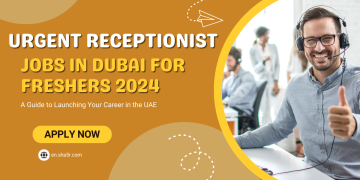 Urgent Receptionist Jobs in Dubai for Freshers 2024: A Guide to Launching Your Career in the UAE