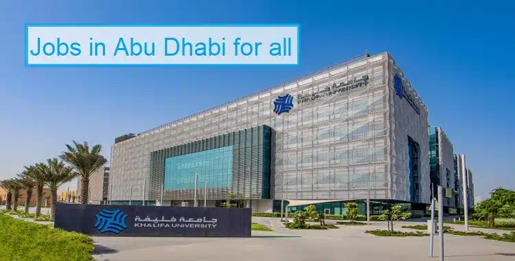 Jobs in Abu Dhabi, Khalifa University Vacancies (all nationalities)