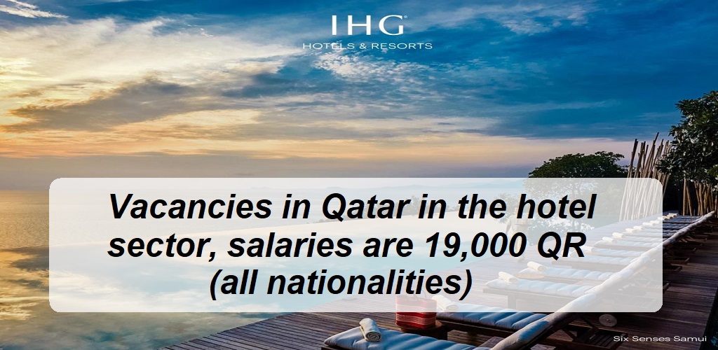 Vacancies in Qatar in the hotel sector, salaries are 19,000 QR (all nationalities)