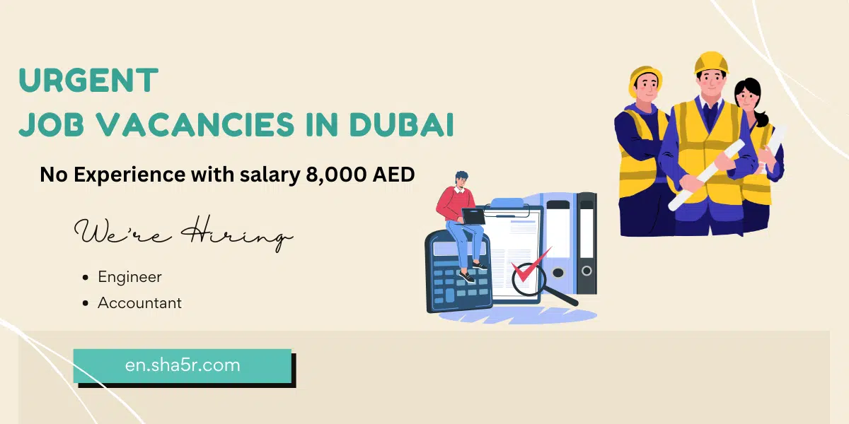 Urgent job vacancies in Dubai no experience with salary 8,000 AED