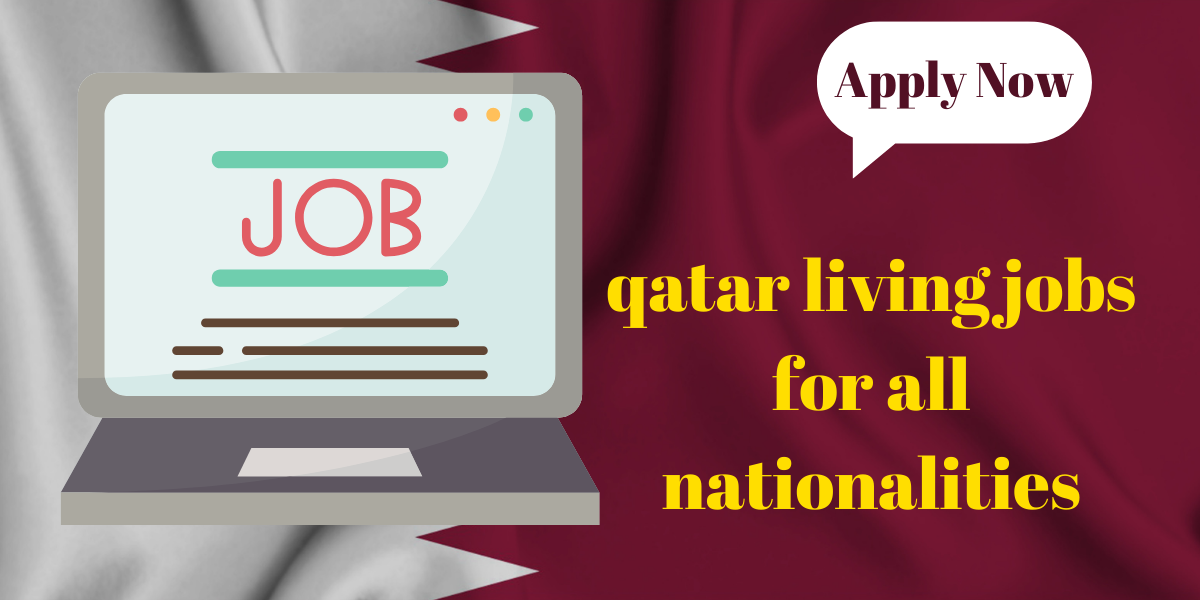 qatar living jobs for all nationalities