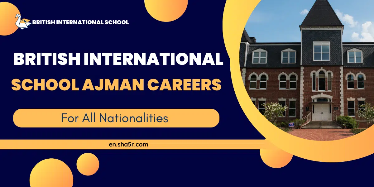 British International School Ajman Careers 2025 for all nationalities