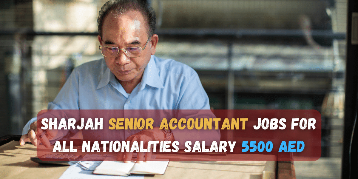 Sharjah Senior Accountant jobs for all nationalities salary 5500 AED