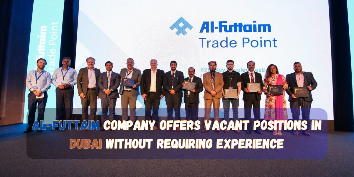 Al-Futtaim company offers vacant positions in Dubai without requiring experience