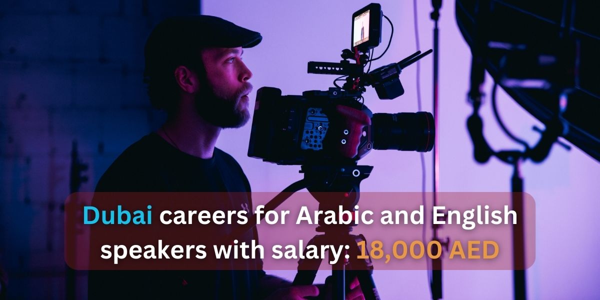 Dubai careers for Arabic and English speakers with salary: 18,000 AED 