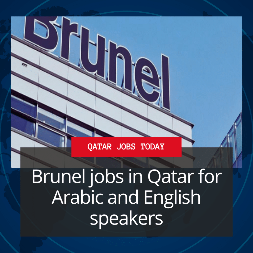 Brunel jobs in Qatar for Arabic and English speakers
