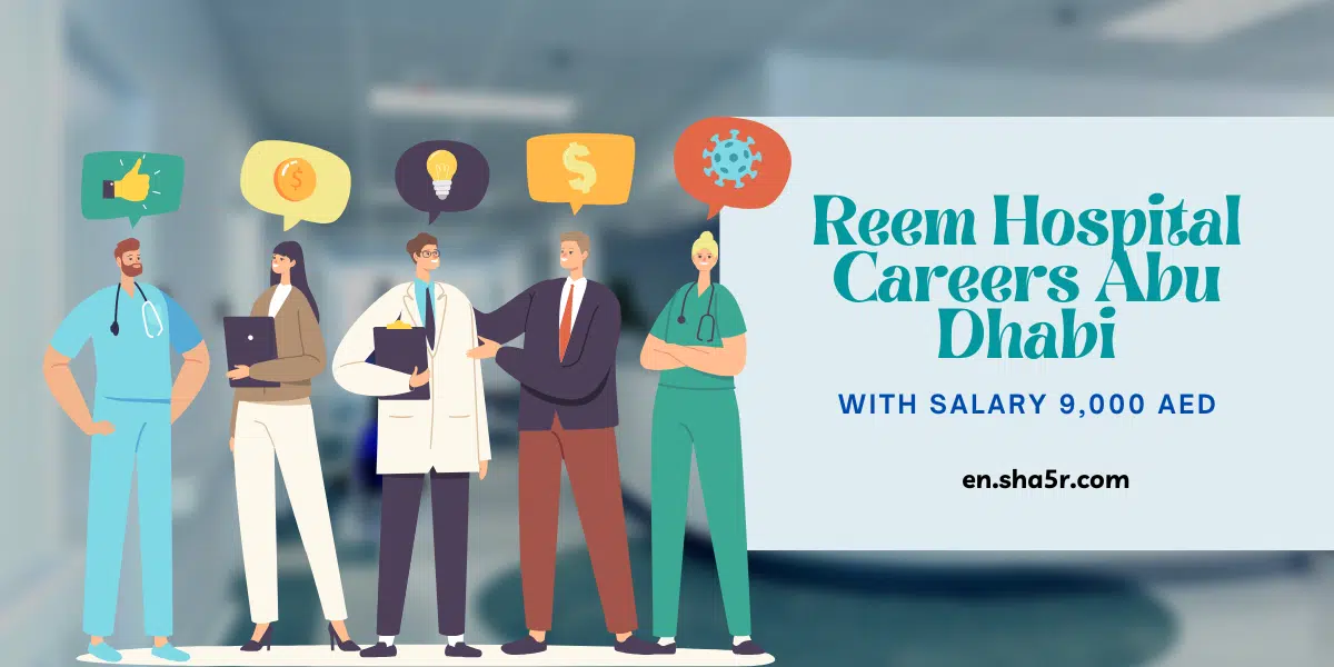 Reem Hospital Careers Abu Dhabi with Salary 9,000 AED