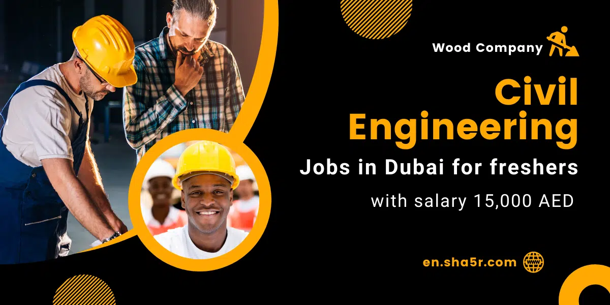 Civil Engineering jobs in Dubai for freshers with salary 15,000 AED 