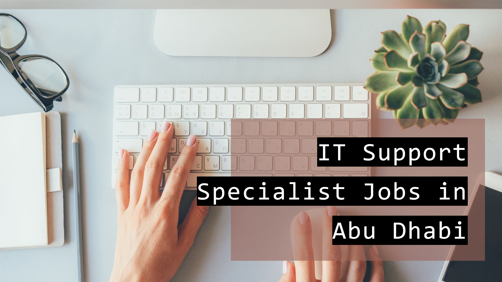 IT Support Specialist jobs in Abu Dhabi with salary 6000 AED