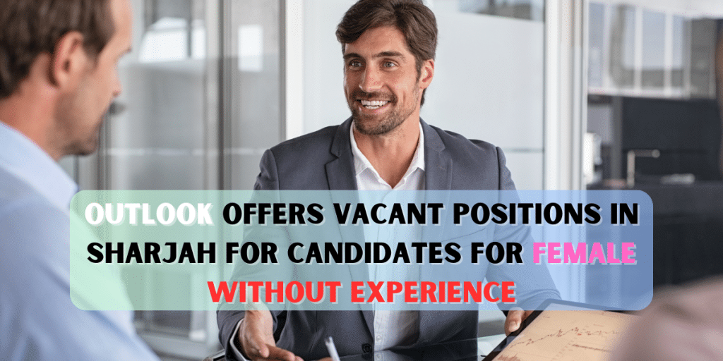 outlook offers vacant positions in Sharjah