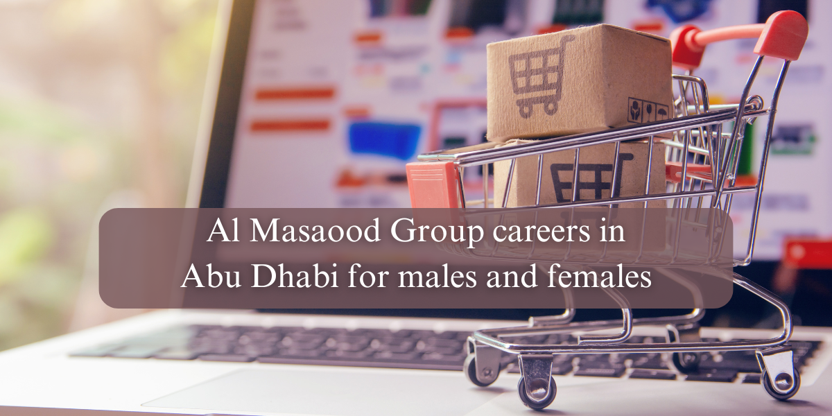 Al Masaood Group careers in Abu Dhabi for males and females