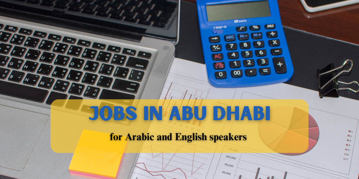 Jobs in Abu Dhabi for Arabic and English speakers