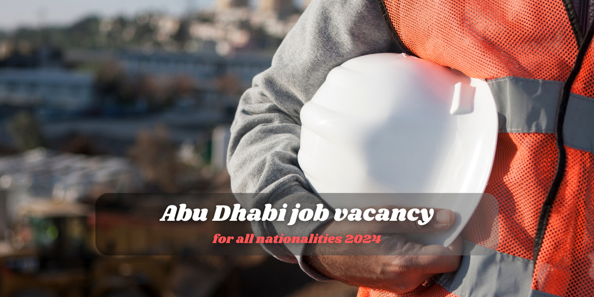 abu dhabi job vacancy for all nationalities 2024