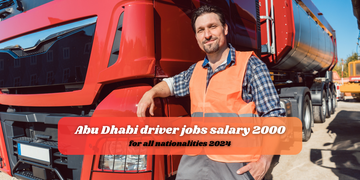 Abu Dhabi driver jobs salary 2000 for all nationalities