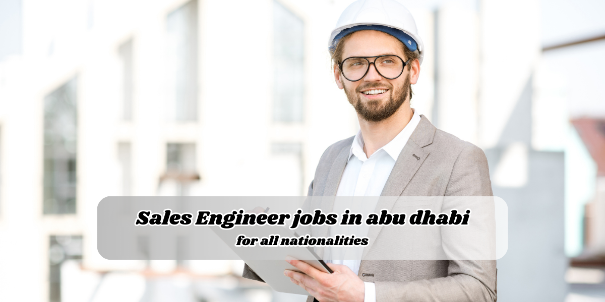 Sales Engineer jobs in abu dhabi for all nationalities