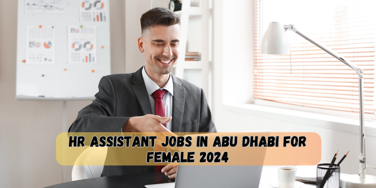 HR Assistant jobs in Abu Dhabi for female 2024