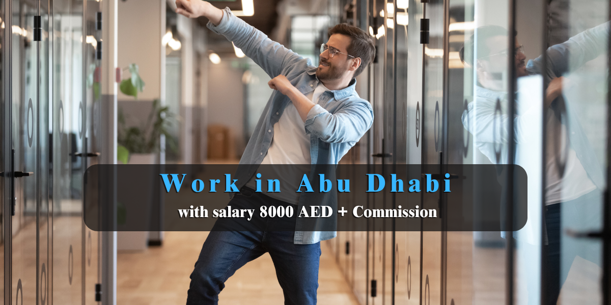 Work in Abu Dhabi with salary 8000 AED + Commission