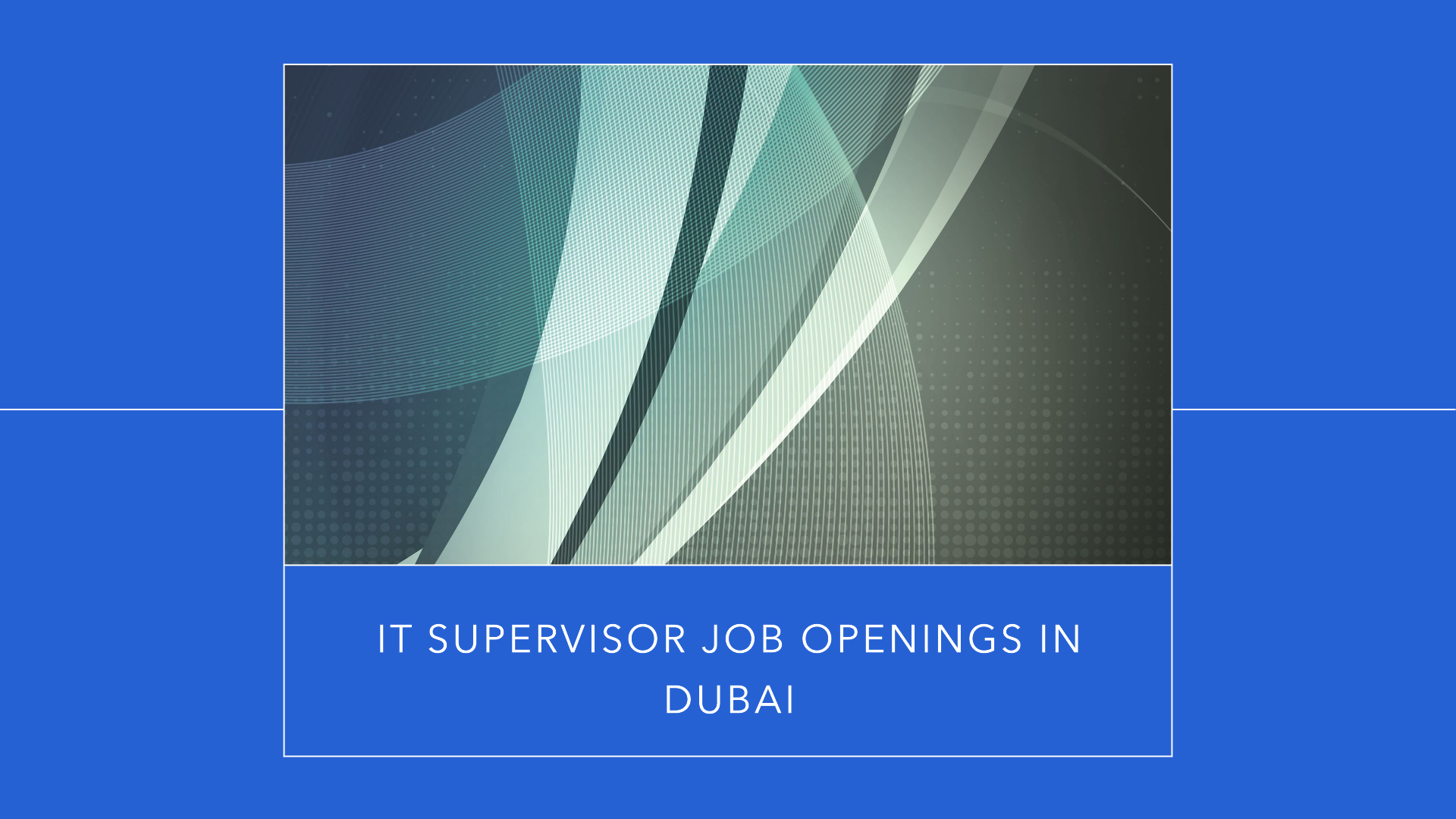 IT Supervisor jobs in Dubai | Salary 15,000 to 17,000 AED