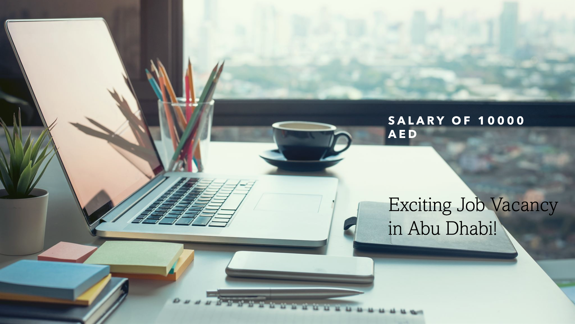 abu dhabi job vacancy with salary 10000 AED