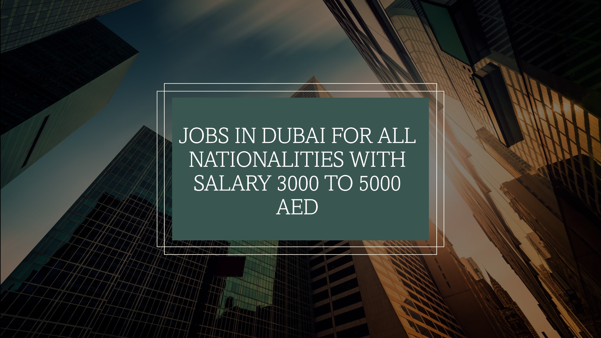 jobs in dubai for all nationalities with salary 3000 to 5000 AED