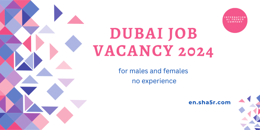 Dubai job vacancy 2024