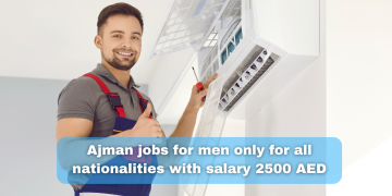 Jobs in Ajman for men only for all nationalities with salary 2500 AED