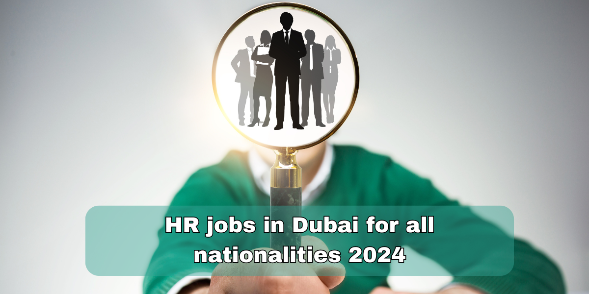 HR jobs in Dubai for all nationalities 2024
