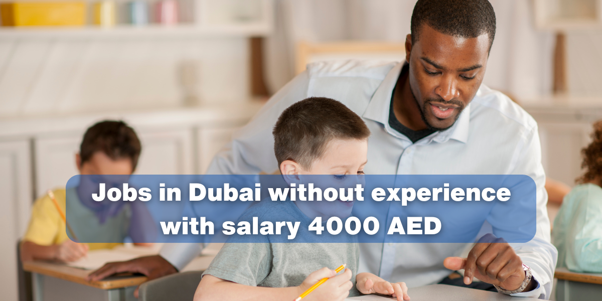 Jobs in Dubai without experience with salary 4000 AED