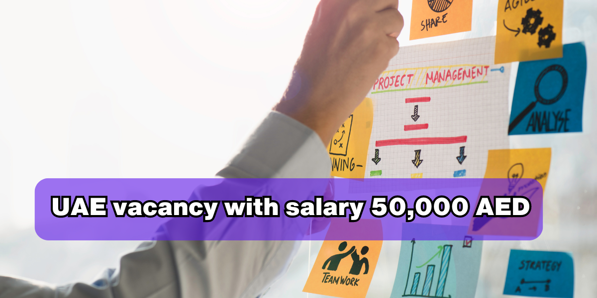 UAE vacancy with salary 50,000 AED
