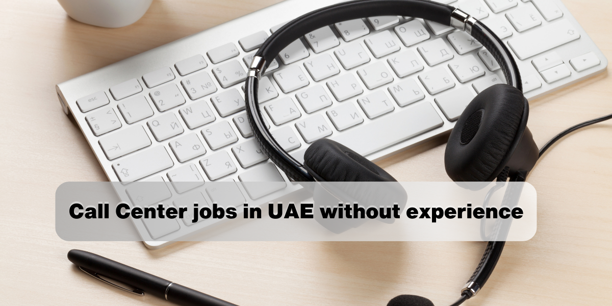 Call Center jobs in UAE without experience