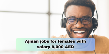 Ajman jobs for females with salary 8,000 AED