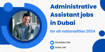 Administrative Assistant jobs in Dubai for all nationalities 2024