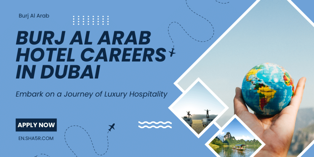 Burj Al Arab Hotel Careers in Dubai: Embark on a Journey of Luxury ...