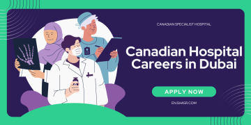 Canadian Hospital Careers in Dubai: Join a Leading Healthcare Institution