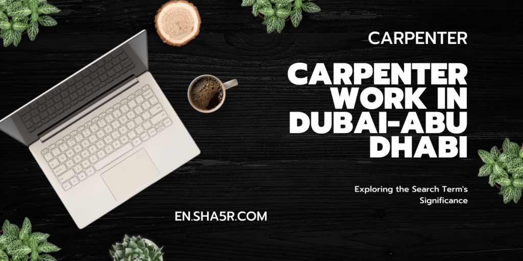 Carpenter Work in Dubai-Abu Dhabi