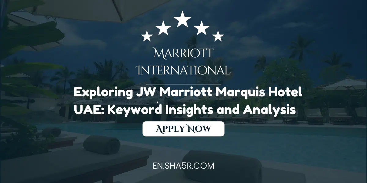 Exploring JW Marriott Marquis Hotel UAE