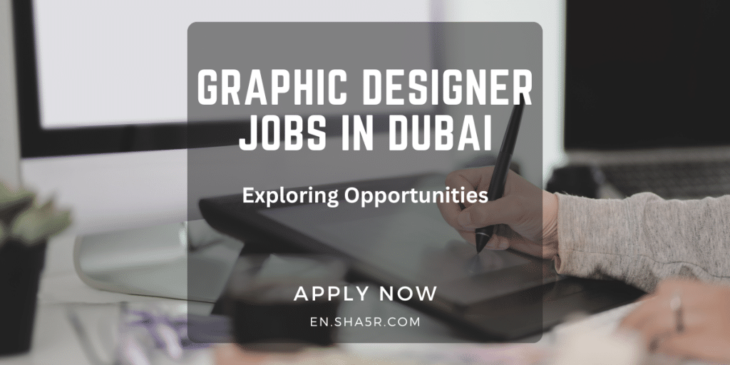 graphic-designer-jobs-in-dubai-exploring-opportunities-sha5r