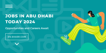 Jobs in Abu Dhabi today 2024: Opportunities and Careers Await